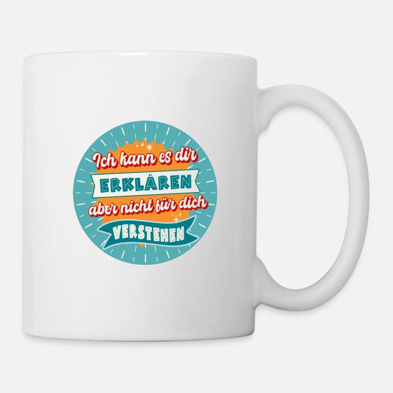 Ich kann es dir erklären Lustige Sprüche Humor - Tasse - Weiß