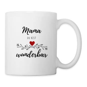 Mama Du bist wunderbar - Blumen Herz Muttertag - Tasse - Weiß - Rechts