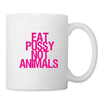 Eat pussy not animals vegan Sprüche - Tasse - Weiß - Rechts