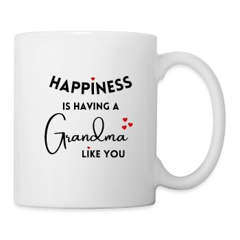 Happiness is having a grandma like you - Oma - Tasse - Weiß - Rechts