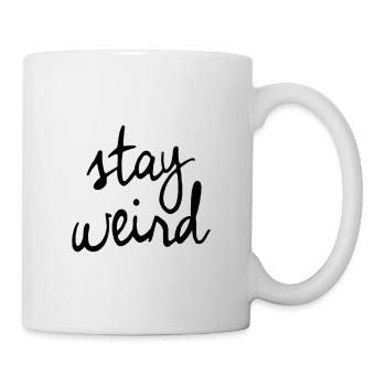 "STAY WEIRD" Bleib verrückt Englisch Schrift Text - Tasse - Weiß - Rechts