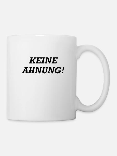 Keine Ahnung! - Tasse - Weiß