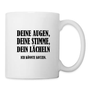 Deine Augen deine Stimme dein Lächeln Kotzen - Tasse - Weiß - Rechts