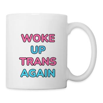 Trans wieder aufgewacht - lustige Trans Pride - Tasse - Weiß - Rechts