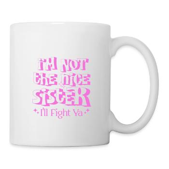 Je ne suis pas la gentille sœur, je me battrai contre ta sœur la vie - Mug blanc - blanc - Droite