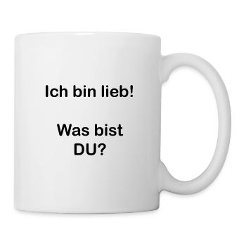 Lustiger Spruch. Ich bin lieb! Was bist DU? - Tasse - Weiß - Rechts
