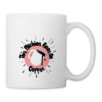 This Machine Runs on Coffee - Tasse - Weiß - Rechts