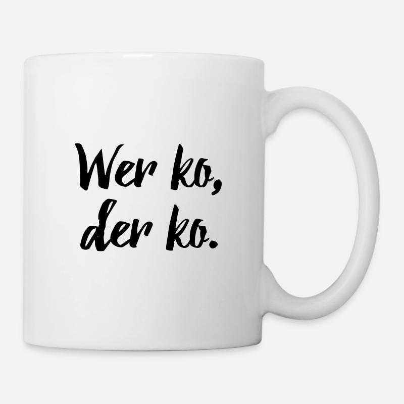 Bayerischer Spruch: Wer ko, der ko. - Tasse - Weiß