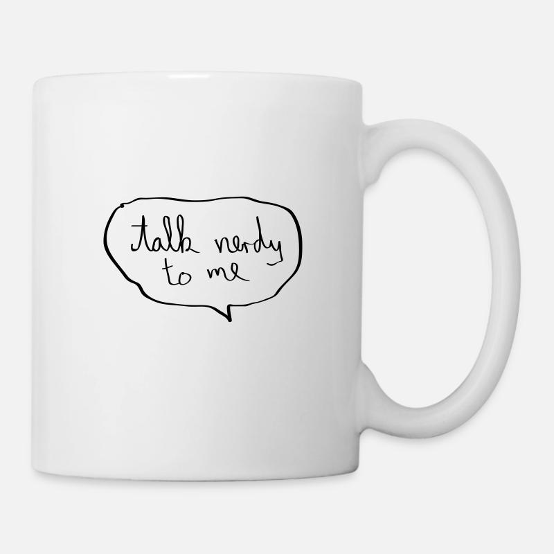 Talk Nerdy To Me - Tasse - Weiß