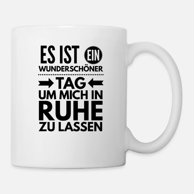 Wunderschöner Tag um mich in Ruhe zu lassen - Tasse - Weiß