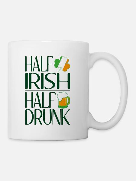 Half Irish halb betrunken - Tasse - Weiß