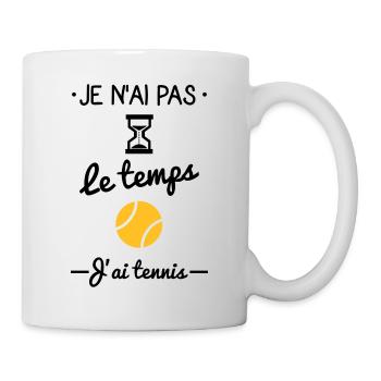 Je n'ai pas le temps, j'ai tennis - Mug blanc - blanc - Droite