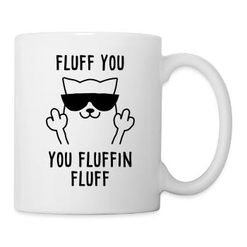 Fluff you you fluffin fluff Katze Sonnenbrille - Tasse - Weiß - Rechts