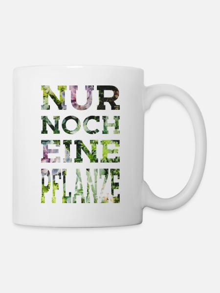 GARTEN ZIMMERPLANZE NUR NOCH EINE PFLANZE - Tasse - Weiß