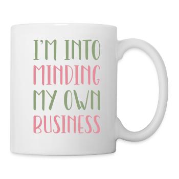 Ich kümmere mich um meine eigenen Angelegenheiten - Tasse - Weiß - Rechts