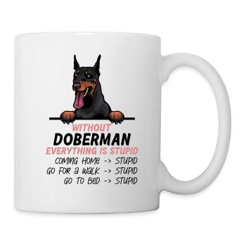 Ohne Dobermann ist alles doof - Tasse - Weiß - Rechts