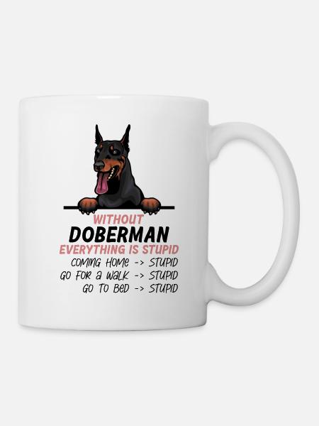 Ohne Dobermann ist alles doof - Tasse - Weiß