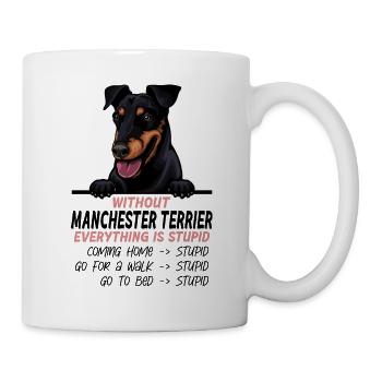 Ohne Manchester Terrier ist alles doof - Tasse - Weiß - Rechts