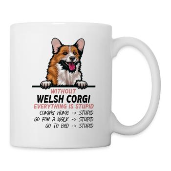 Ohne Welsh Corgi ist alles doof - Tasse - Weiß - Rechts