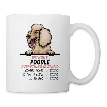 Ohne Pudel ist alles doof - Tasse - Weiß - Rechts