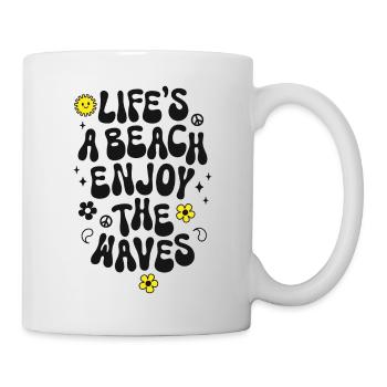 Life is a beach enjoy the waves Strand Spruch - Tasse - Weiß - Rechts