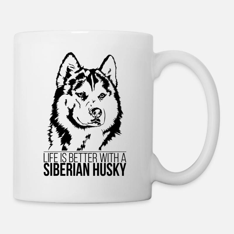 Siberian Husky life is better Hunde Hund Wilsigns - Tasse - Weiß