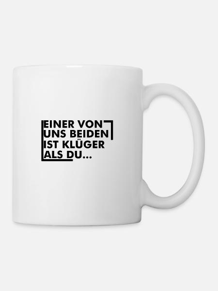 einer von uns beiden ist klüger als du - Tasse - Weiß