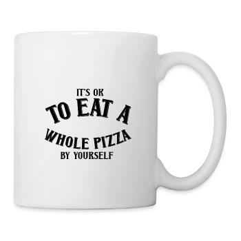 Its ok to eat a whole Pizza by yourself - Mug - white - Right