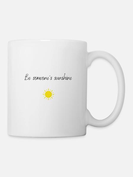 Be someone's sunshine - Tasse - Weiß