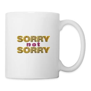 Sorry not Sorry - Tasse - Weiß - Rechts