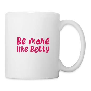Funny Quote - Gift - Be more like Betty - Mug - white - Right