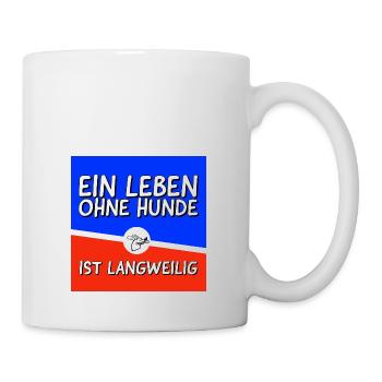 Ein Leben ohne Hunde ist langweilig! - Tasse - Weiß - Rechts