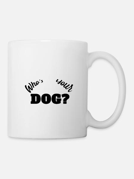 Whos your dog? - Tasse - Weiß