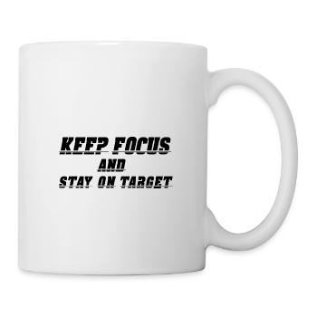 Keep Focus and stay on Target - Tasse - Weiß - Rechts