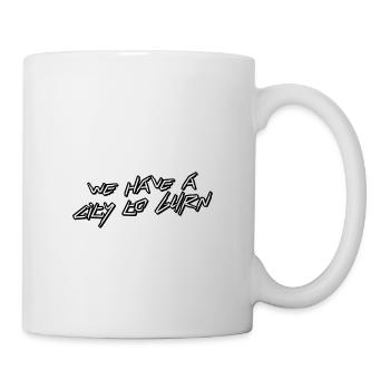 We have a city to burn - Tasse - Weiß - Rechts