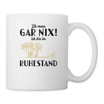 Ich bin im Ruhestand Rentner Rente Urlaub ich muss - Tasse - Weiß - Rechts
