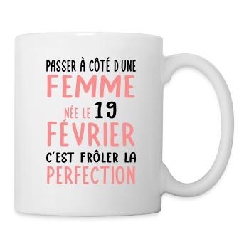 Anniversaire - Née le 19 Février Frôler perfection - Mug blanc - blanc - Droite
