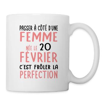 Anniversaire - Née le 20 Février Frôler perfection - Mug blanc - blanc - Droite