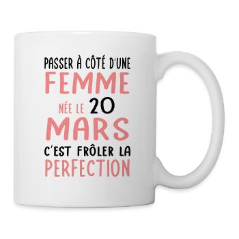 Anniversaire - Née le 20 Mars Frôler perfection - Mug blanc - blanc - Droite