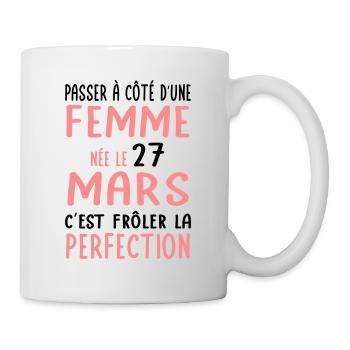 Anniversaire - Née le 27 Mars Frôler perfection - Mug blanc - blanc - Droite
