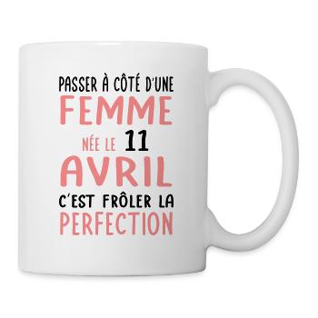 Anniversaire - Née le 11 Avril Frôler perfection - Mug blanc - blanc - Droite