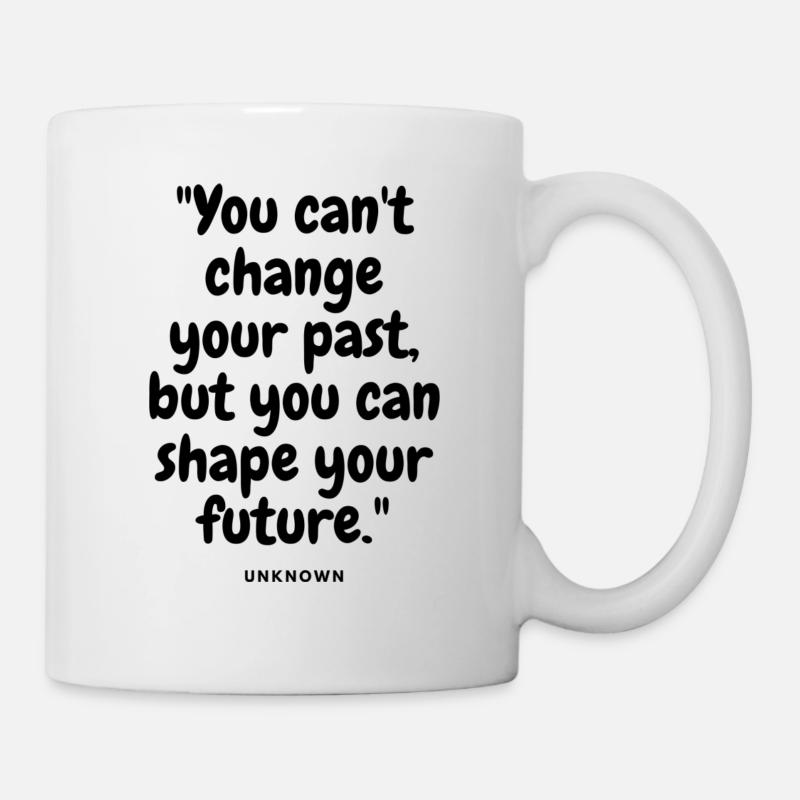 You can't change your past, but you can shape your - Mug blanc - blanc