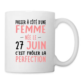 Anniversaire - Née le 27 Juin Frôler perfection - Mug blanc - blanc - Droite