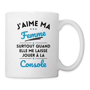 J'aime ma femme quand me laisse jouer à la Console - Mug blanc - blanc - Droite