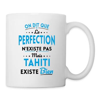 Perfection n'existe pas mais Tahiti existe bien - Mug blanc - blanc - Droite