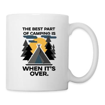 The Best Part Of Camping Is When It's Over Funny C - Mug - white - Right