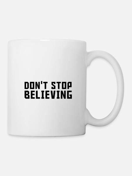 Dont stop believing - Mug - white