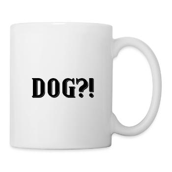 Dog?! - Tasse - Weiß - Rechts