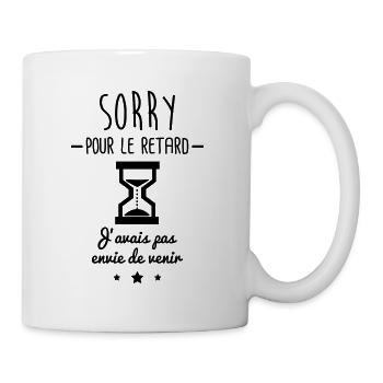 sorry pour le retard,humour,bureau,citations - Mug blanc - blanc - Droite