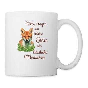 Fuchs Spruch gegen Pelz - Tasse - Weiß - Rechts